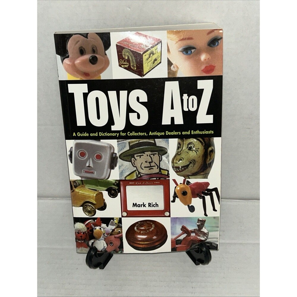 Toys A to Z : A Guide and Dictionary for Collectors, Antique Dealers and...